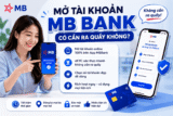 Mở Tài Khoản MB Bank Có Cần Ra Quầy Không? Cập Nhật 2026